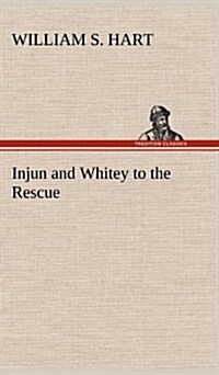 Injun and Whitey to the Rescue (Hardcover)