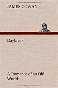 Daybreak; A Romance of an Old World (Hardcover)