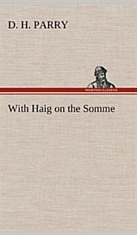 With Haig on the Somme (Hardcover)