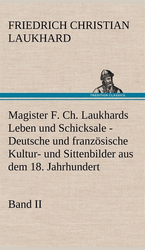 Magister F. Ch. Laukhards Leben Und Schicksale - Band II (Hardcover)