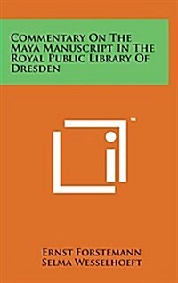 Commentary on the Maya Manuscript in the Royal Public Library of Dresden (Hardcover)