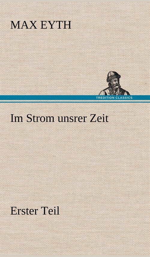 Im Strom Unsrer Zeit - Erster Teil (Hardcover)