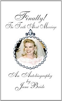 Finally! the Truth about Marriage: An Autobiography (Hardcover)