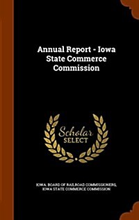 Annual Report - Iowa State Commerce Commission (Hardcover)