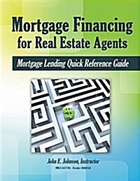 Mortgage Financing for Real Estate Agents: Mortgage Lending Quick Reference Guide (Paperback)
