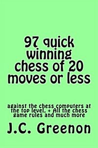 97 Quick Winning Chess of 20 Moves or Less: Against the Chess Computers at the Top Level (Paperback)