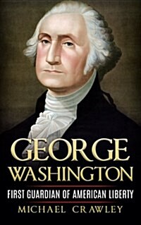 George Washington: First Guardian of American Liberty (Paperback)