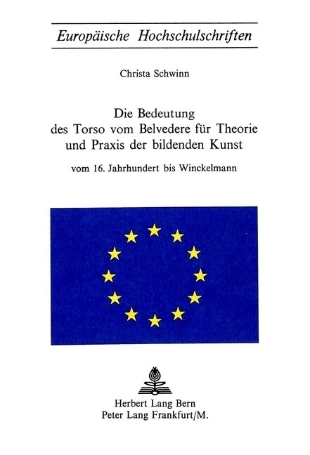 Die Bedeutung Des Torso Von Belvedere Fuer Theorie Und Praxis Der Bildenden Kunst: Vom 16. Jahrhundert Bis Winkelmann (Paperback)