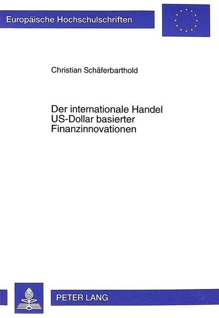 Der Internationale Handel Us-Dollar Basierter Finanzinnovationen: Unter Besonderer Beruecksichtigung Des Handels Zwischen Deutschland Und Den USA Durc (Paperback)