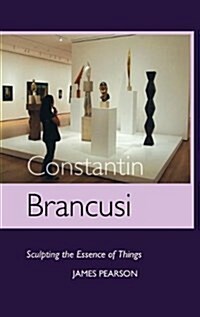 Constantin Brancusi : Sculpting the Essence of Things (Hardcover)