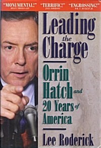 Leading the Charge: Orrin Hatch and 20 Years of America (Hardcover)