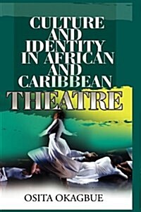 Culture and Identity in African and Caribbean Theatre (Hardcover)