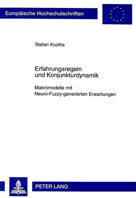 Erfahrungsregeln Und Konjunkturdynamik: Makromodelle Mit Neuro-Fuzzy-Generierten Erwartungen (Paperback)