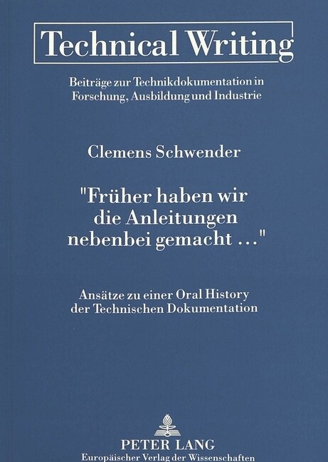 첛rueher Haben Wir Die Anleitungen Nebenbei Gemacht ...? Ansaetze Zu Einer Oral History Der Technischen Dokumentation (Paperback)