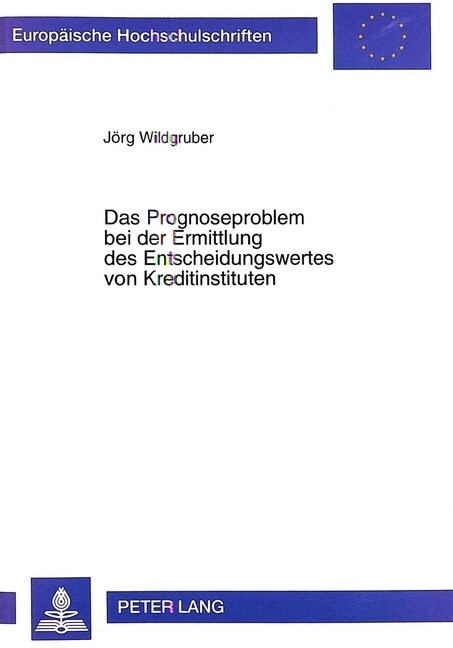 Das Prognoseproblem Bei Der Ermittlung Des Entscheidungswertes Von Kreditinstituten (Paperback)