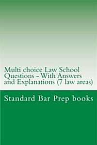 Multi Choice Law School Questions - With Answers and Explanations (Seven Areas O: 50 Immediately Answered Instructional MBE Questions for the Very Bes (Paperback)