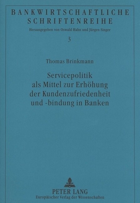 Servicepolitik ALS Mittel Zur Erhoehung Der Kundenzufriedenheit Und -Bindung in Banken (Paperback)