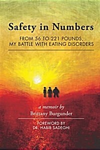 Safety in Numbers: From 56 to 221 Pounds, My Battle with Eating Disorders -- A Memoir (Paperback)