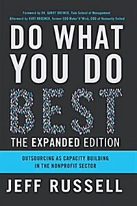 Do What You Do Best: Outsourcing as Capacity Building in the Nonprofit Sector (Paperback, 2)