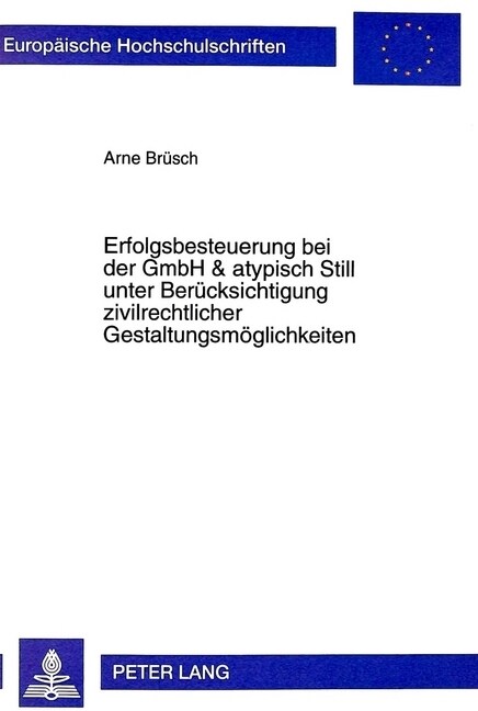 Erfolgsbesteuerung Bei Der Gmbh & Atypisch Still Unter Beruecksichtigung Zivilrechtlicher Gestaltungsmoeglichkeiten (Paperback)