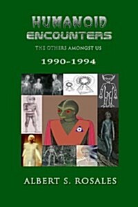 Humanoid Encounters 1990-1994: The Others Amongst Us (Paperback)
