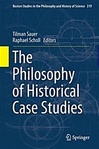 The Philosophy of Historical Case Studies (Hardcover, 2016)