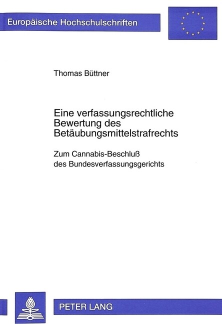 Eine Verfassungsrechtliche Bewertung Des Betaeubungsmittelstrafrechts: Zum Cannabis-Beschlu?Des Bundesverfassungsgerichts (Paperback)