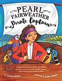 Pearl Fairweather Pirate Captain: Teaching Children Gender Equality, Respect, Empowerment, Diversity, Leadership, Recognising Bullying (Paperback, Int English2016)