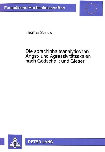 Die Sprachinhaltsanalytischen Angst- Und Agressivitaetsskalen Nach Gottschalk Und Gleser: Konkurrente Validierung, Behandlung Des Reaktivitaetsproblem (Paperback)