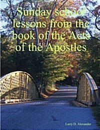 Sunday School Lessons from the Book of the Acts of the Apostles (Paperback)