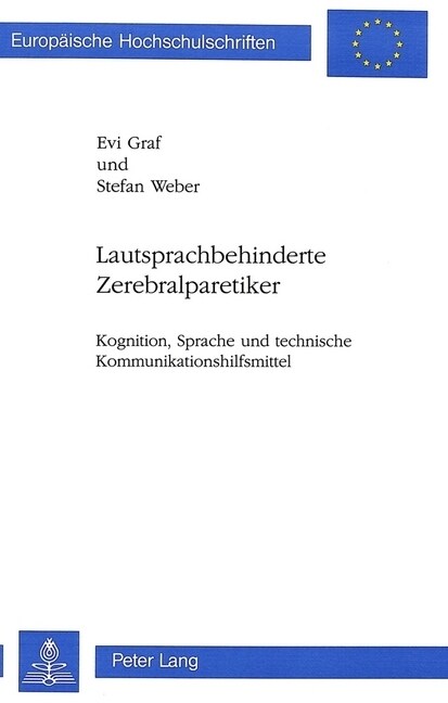 Lautsprachbehinderte Zerebralparetiker: Kognition, Sprache Und Technische Kommunikationshilfsmittel (Paperback)