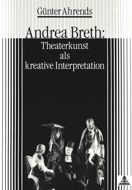 Andrea Breth: Theaterkunst ALS Kreative Interpretation (Paperback)