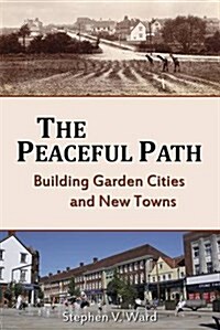 Peaceful Path : Building Garden Cities and New Towns (Paperback)