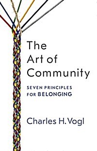 The Art of Community: Seven Principles for Belonging (Paperback)
