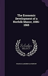 The Economic Development of a Norfolk Manor, 1086-1565 (Hardcover)