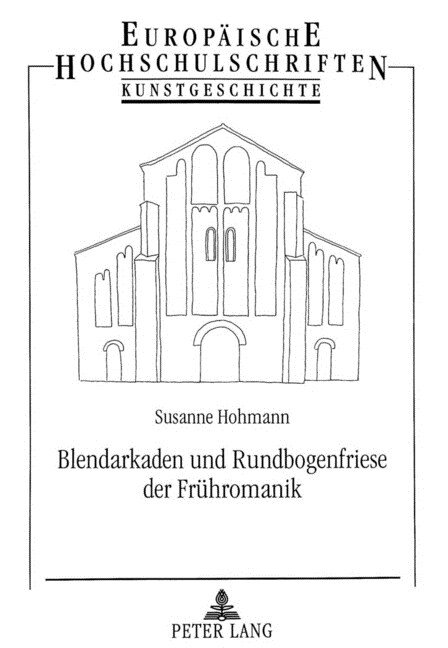 Blendarkaden Und Rundbogenfriese Der Fruehromanik: Studien Zur Au?nwandgliederung Fruehromanischer Sakralbauten (Paperback)