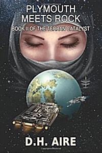 Plymouth Meets Rock: Terran Catalyst, Book 2 (Paperback)