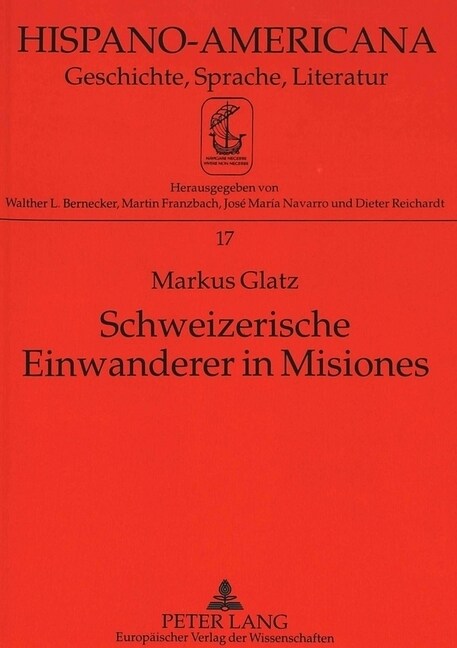 Schweizerische Einwanderer in Misiones: Ein Beispiel Auslaendischer Siedlungskolonisation in Argentinien Im 20. Jahrhundert (Paperback)