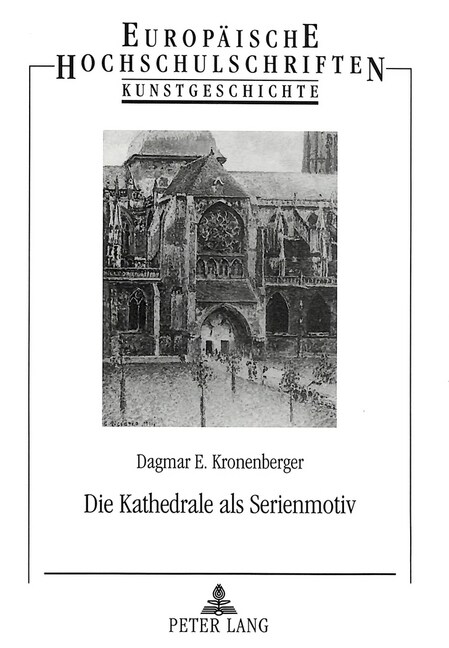 Die Kathedrale ALS Serienmotiv: Motivkundliche Studien Zu Einem Bildthema in Der Malerei Des Franzoesischen Impressionismus (Paperback)