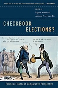 Checkbook Elections?: Political Finance in Comparative Perspective (Hardcover)