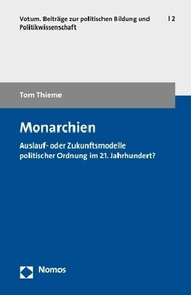 Monarchien: Auslauf- Oder Zukunftsmodell Politischer Ordnung Im 21. Jahrhundert? (Paperback)