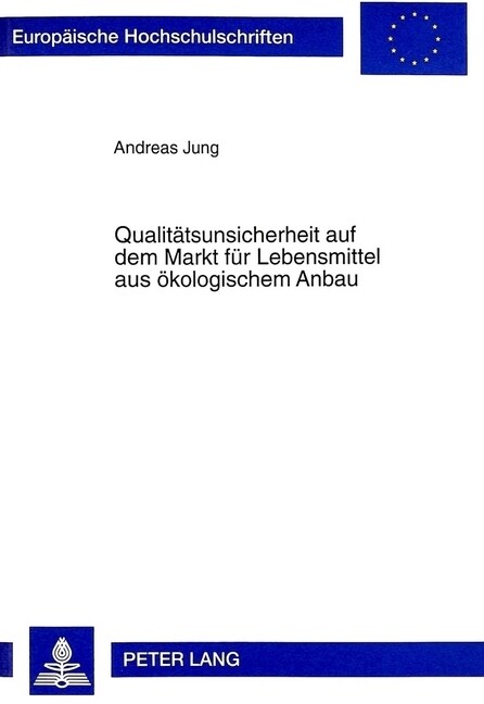 Qualitaetsunsicherheit Auf Dem Markt Fuer Lebensmittel Aus Oekologischem Anbau: Erklaerungsansaetze Fuer Traeges Umweltverhalten Unter Besonderer Beru (Paperback)