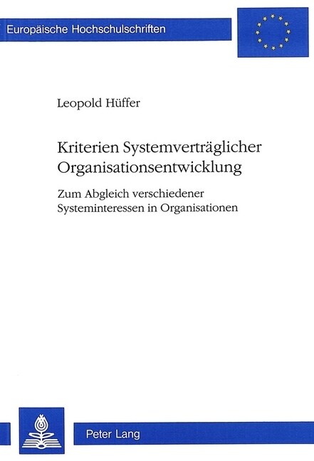 Kriterien Systemvertraeglicher Organisationsentwicklung: Zum Abgleich Verschiedener Systeminteressen in Organisationen (Paperback)
