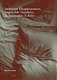 Imminent Disappearance, Impossible Numbers, & Panoramic X-Rays (Paperback)