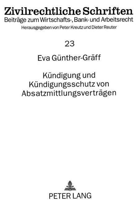 Kuendigung Und Kuendigungsschutz Von Absatzmittlungsvertraegen: Dargestellt Am Beispiel Des Handelsvertreters, Des Vertragshaendlers Und Des Franchise (Paperback)