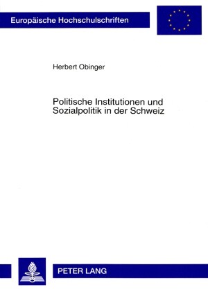 Politische Institutionen Und Sozialpolitik in Der Schweiz: Der Einflu?Von Nebenregierungen Auf Struktur Und Entwicklungsdynamik Des Schweizerischen S (Paperback)
