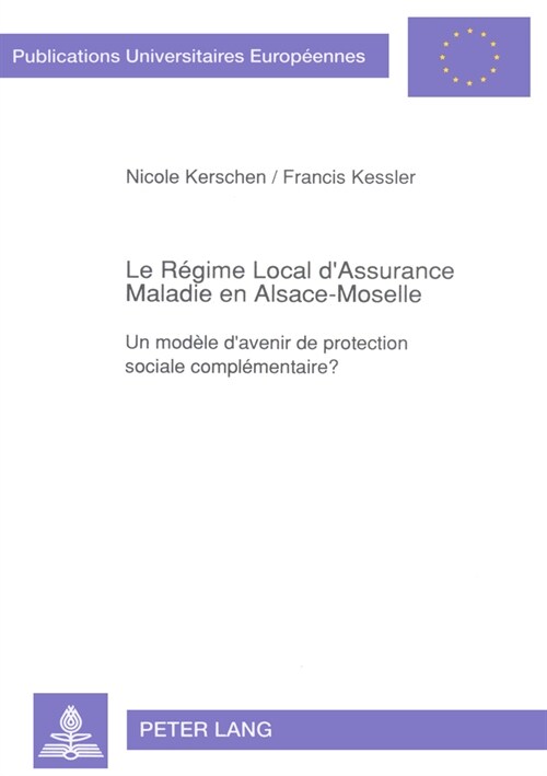 Le R?ime Local dAssurance Maladie En Alsace-Moselle: Un Mod?e dAvenir de Protection Sociale Compl?entaire? (Paperback)