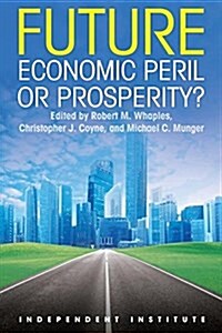 Future: Economic Peril or Prosperity? (Hardcover)