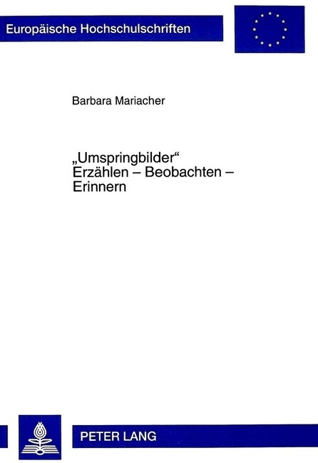 첱mspringbilder? Erzaehlen - Beobachten - Erinnern: Ueberlegungen Zur Spaeten Prosa Thomas Bernhards (Paperback)