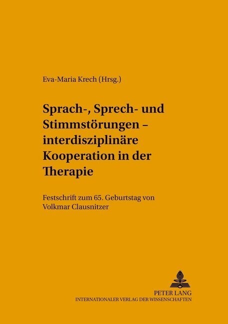 Sprach-, Sprech- Und Stimmstoerungen - Interdisziplinaere Kooperation in Der Therapie: Festschrift Zum 65. Geburtstag Von Volkmar Clausnitzer (Hardcover)